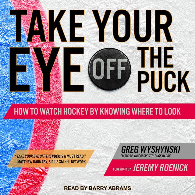 Take Your Eye Off the Puck: How to Watch Hockey By Knowing Where to Look