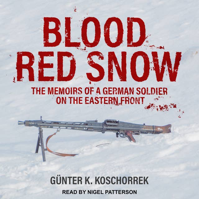 Cover for Blood Red Snow: The Memoirs of a German Soldier on the Eastern Front