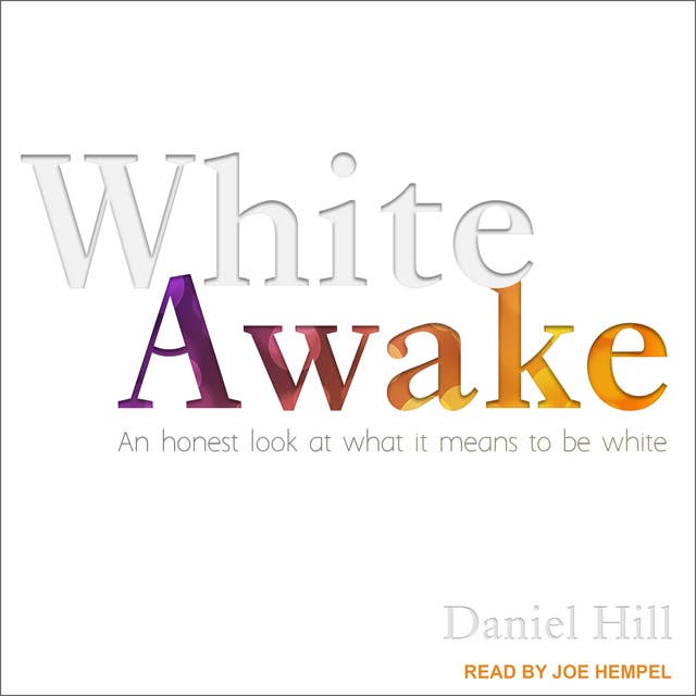 White Awake: An Honest Look at What It Means to Be White