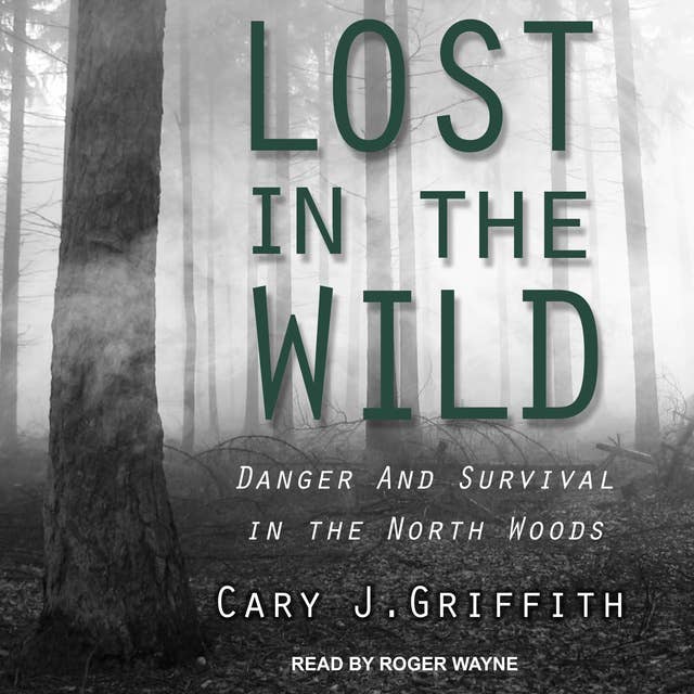 Lost in the Wild: Danger and Survival in the North Woods