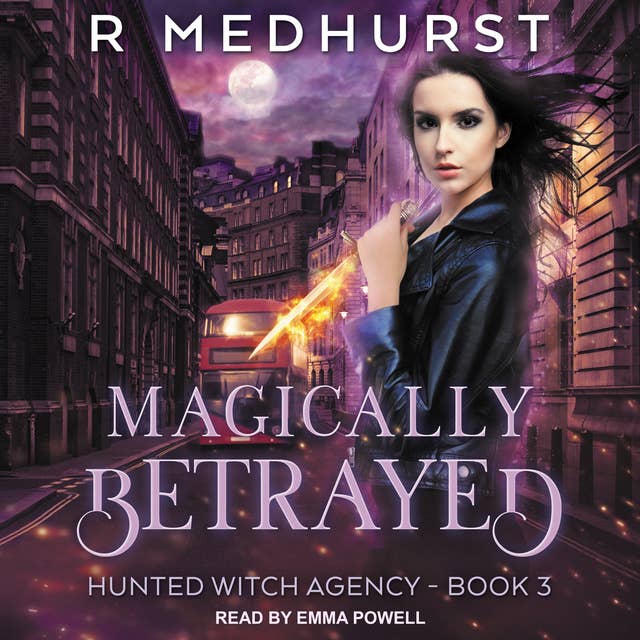Magically Betrayed: Hunted Witch Agency Book 3