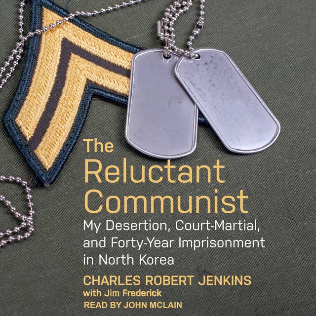 The Reluctant Communist: My Desertion, Court-Martial, and Forty-Year Imprisonment in North Korea