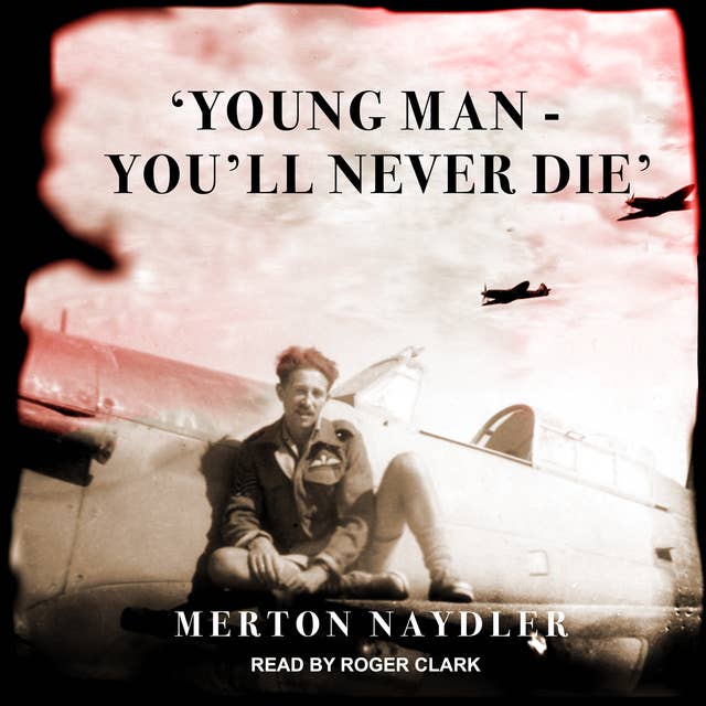 ‘Young Man - You’ll Never Die’