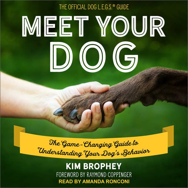 Cover for Meet Your Dog: The Game-Changing Guide to Understanding Your Dog's Behavior