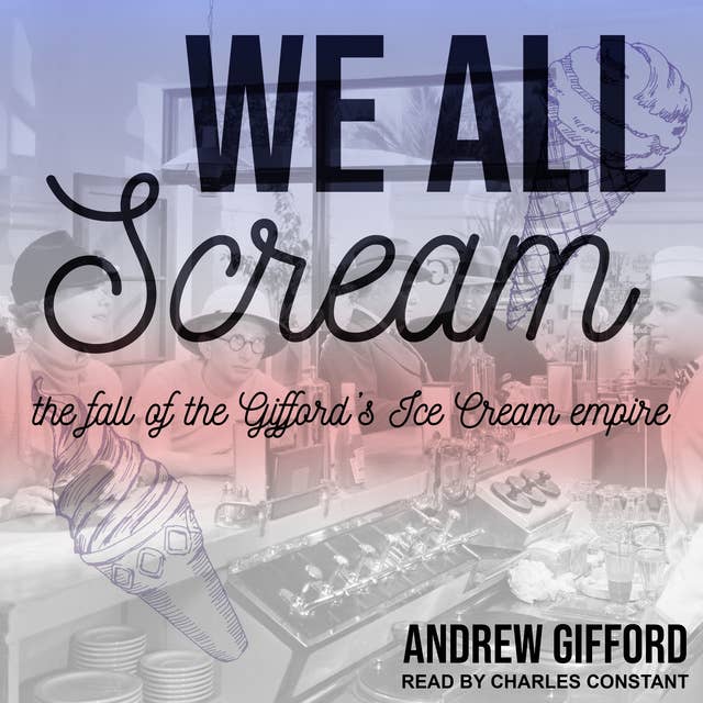 We All Scream: The Fall of the Gifford's Ice Cream Empire