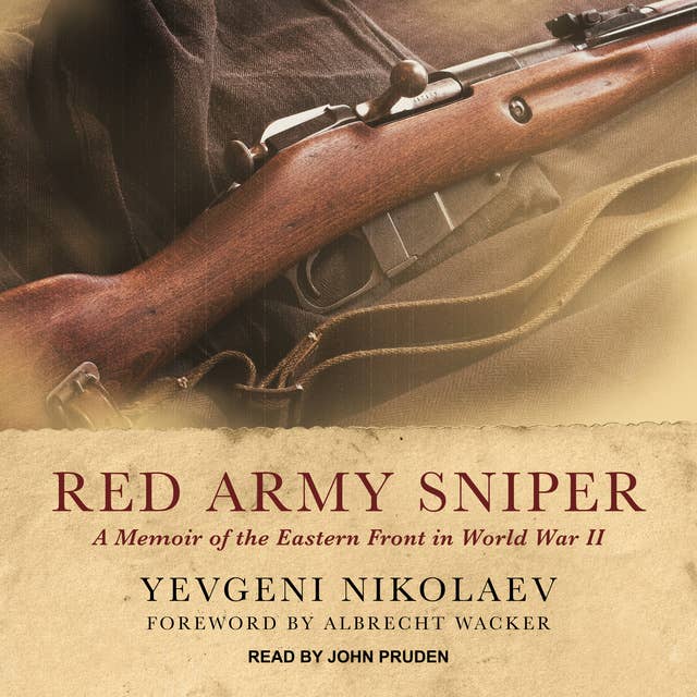 Red Army Sniper: A Memoir of the Eastern Front in World War II