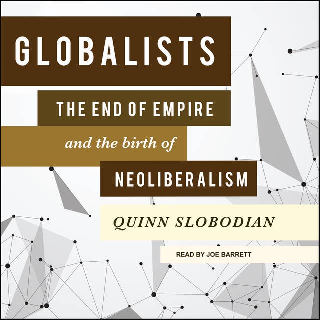 Cover for Globalists: The End of Empire and the Birth of Neoliberalism