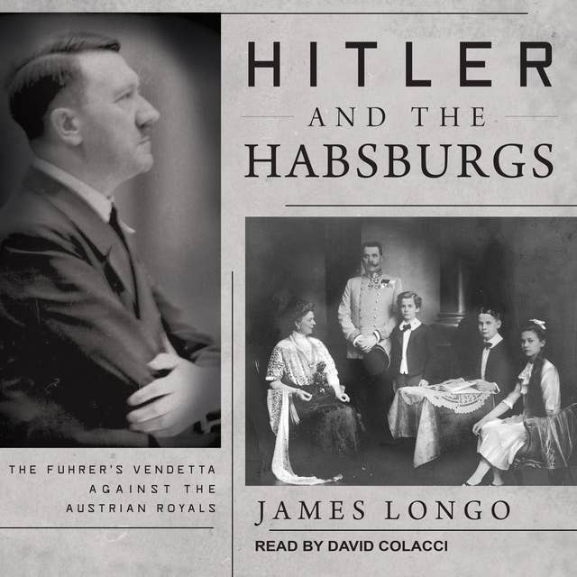 Cover for Hitler and the Habsburgs: The Führer's Vendetta Against the Austrian Royals