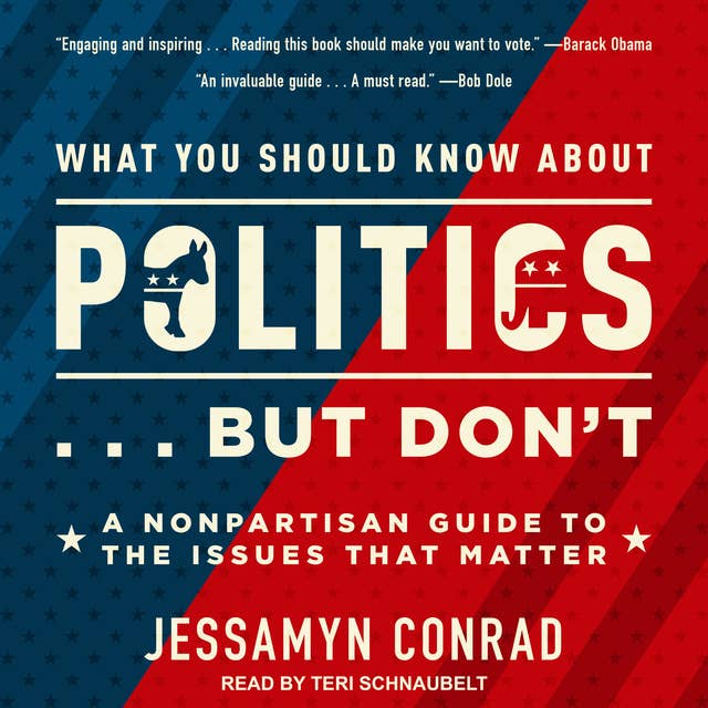 What You Should Know About Politics ... But Don't: A Nonpartisan Guide to the Issues That Matter