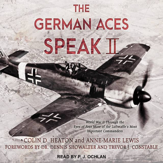 Cover for The German Aces Speak II: World War II Through the Eyes of Four More of the Luftwaffe's Most Important Commanders