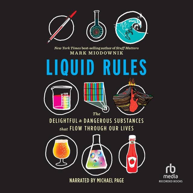 Liquid Rules: The Delightful and Dangerous Substances That Flow Through Our Lives