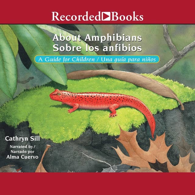 About Amphibians/Sobre Los Anfibios: A Guide for Children/Una Guida Para Ninos