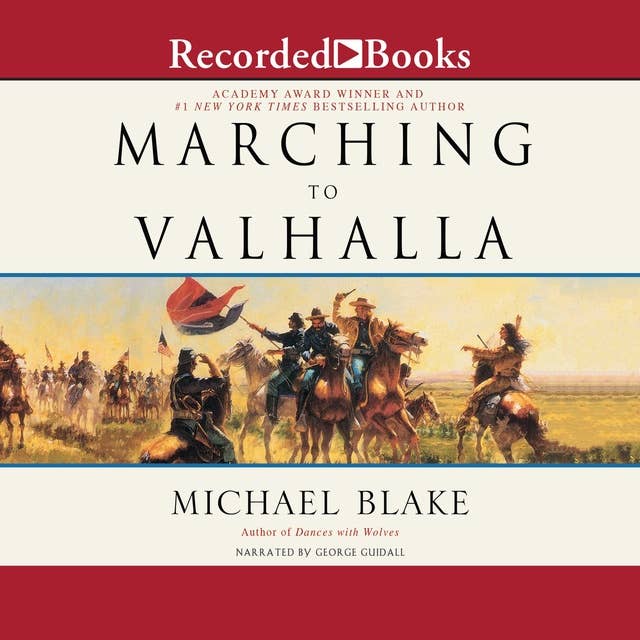 Marching to Valhalla: A Novel of Custer's Last Days
