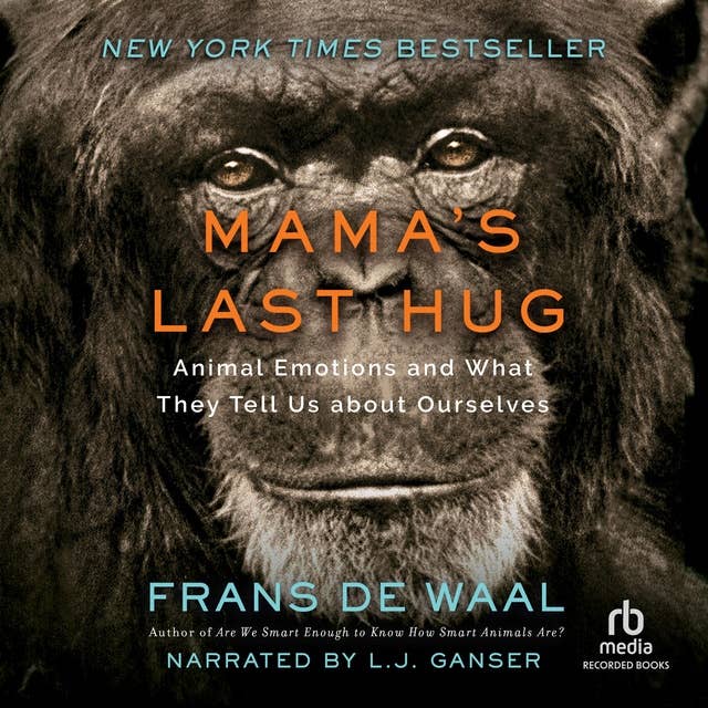 Mama's Last Hug: Animal Emotions and What They Tell Us about Ourselves