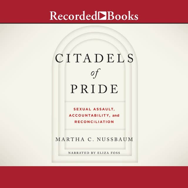 Citadels of Pride : Sexual Assault, Accountability and Reconciliation: Sexual Assault, Accountability, and Reconciliation