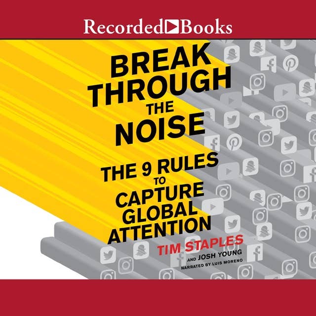 Break Through the Noise: The Nine Rules to Capture Global Attention
