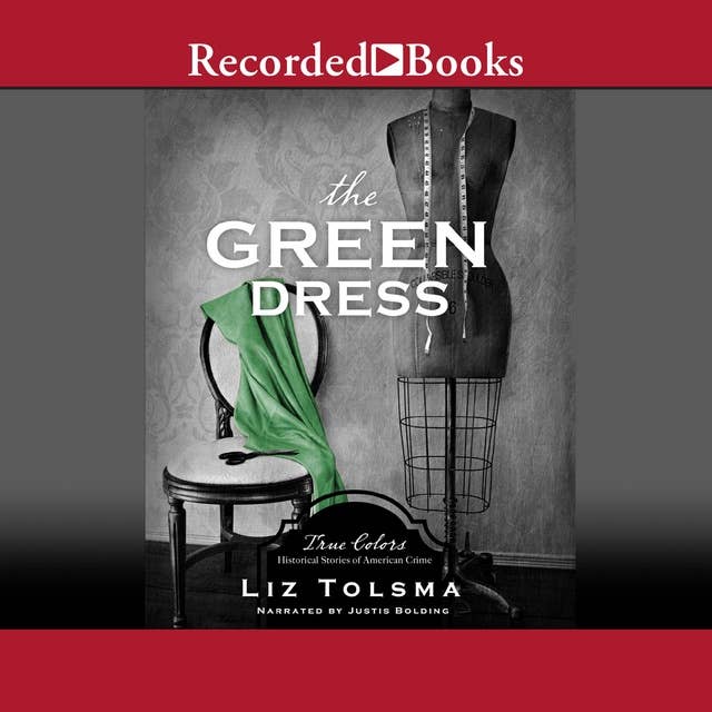 The Green Dress: True Colors – Historical Stories of American Crime