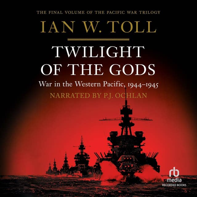 Twilight of the Gods: War in the Western Pacific, 1944–1945: War in the Western Pacific, 1944-1945