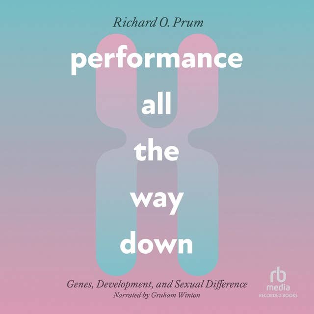 Performance All the Way Down: Genes, Development, and Sexual Difference