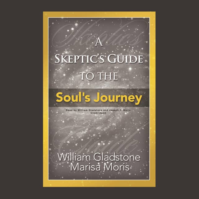A Skeptic’s Guide to the Soul’s Journey: How to Develop Your Intuition for Fun and Profit