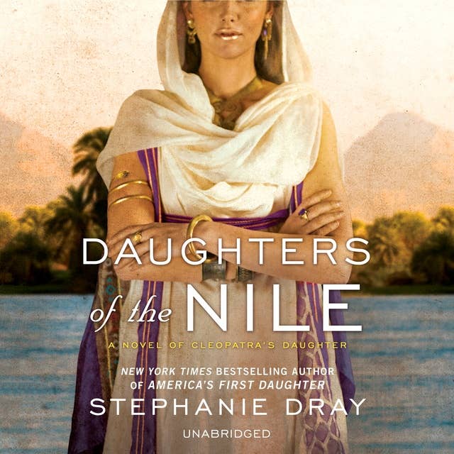 Daughters of the Nile: A Novel of Cleopatra’s Daughter