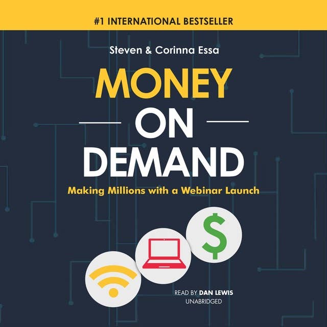 Money on Demand: Making Millions with a Webinar Launch