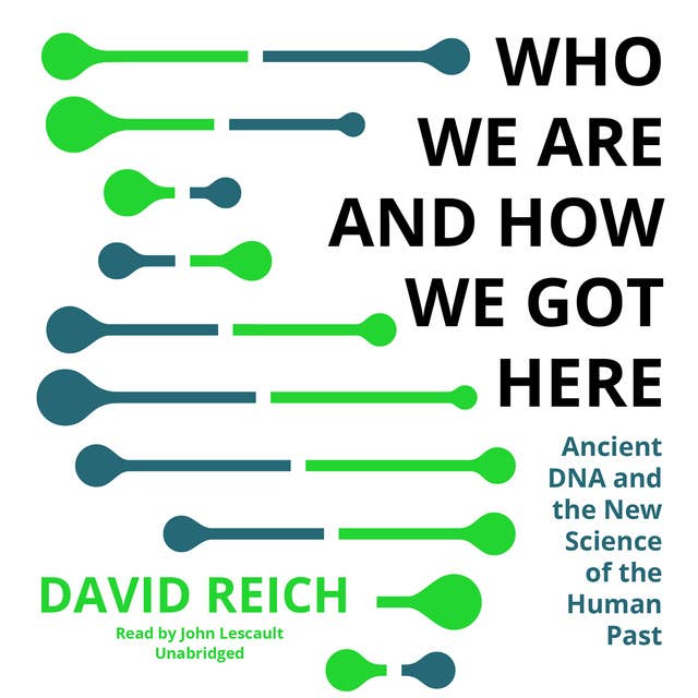 Who We Are and How We Got Here: Ancient DNA and the New Science of the Human Past