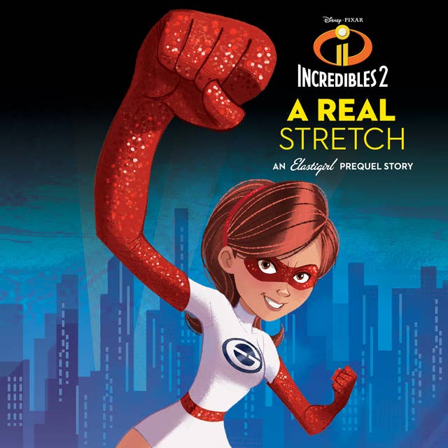 Cover for Incredibles 2: A Real Stretch: An Elastigirl Prequel Story