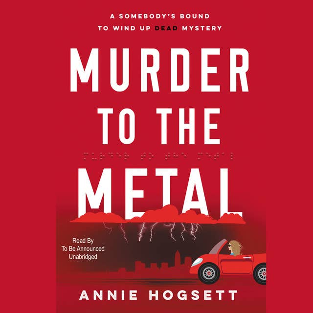 Murder to the Metal: A Somebody’s Bound to Wind Up Dead Mystery