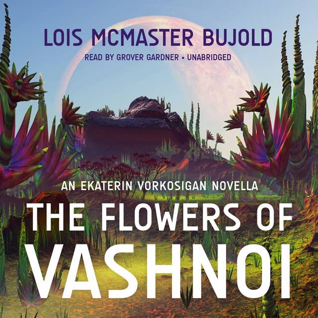 The Flowers of Vashnoi: An Ekaterin Vorkosigan Novella