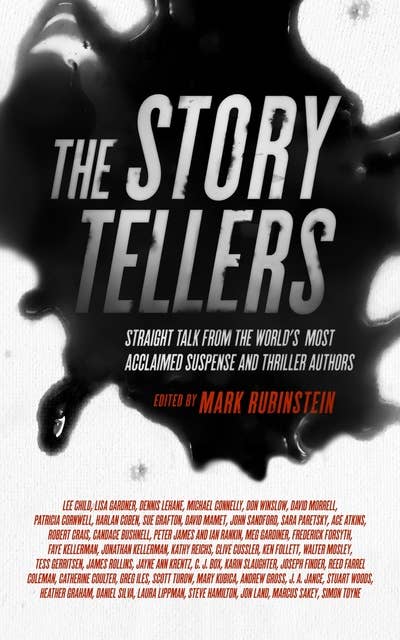 The Storytellers: Straight Talk from the World’s Most Acclaimed Suspense and Thriller Authors