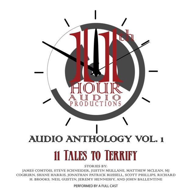 11th Hour Audio Productions Audio Anthology, Vol. 1: 11 Tales to Terrify