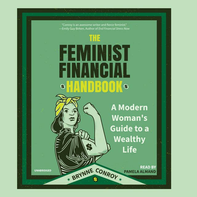 The Feminist Financial Handbook: A Modern Woman’s Guide to a Wealthy Life