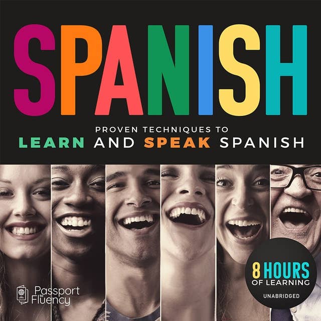 Spanish: Proven Techniques to Learn and Speak Spanish