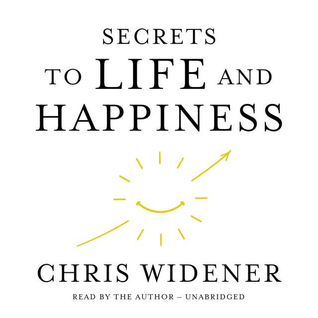 Secrets to Life and Happiness