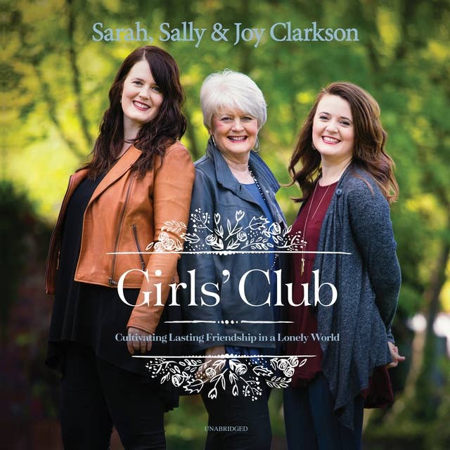 Girls’ Club: Cultivating Lasting Friendship in a Lonely World
