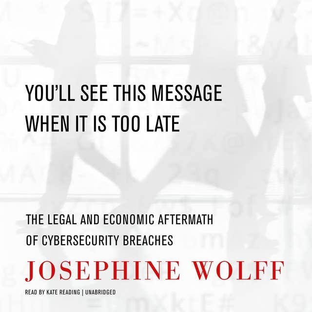 You’ll See This Message When It Is Too Late: The Legal and Economic Aftermath of Cybersecurity Breaches