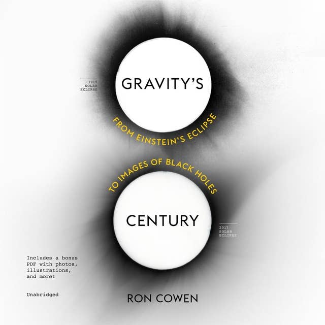 Gravity’s Century: From Einstein’s Eclipse to Images of Black Holes