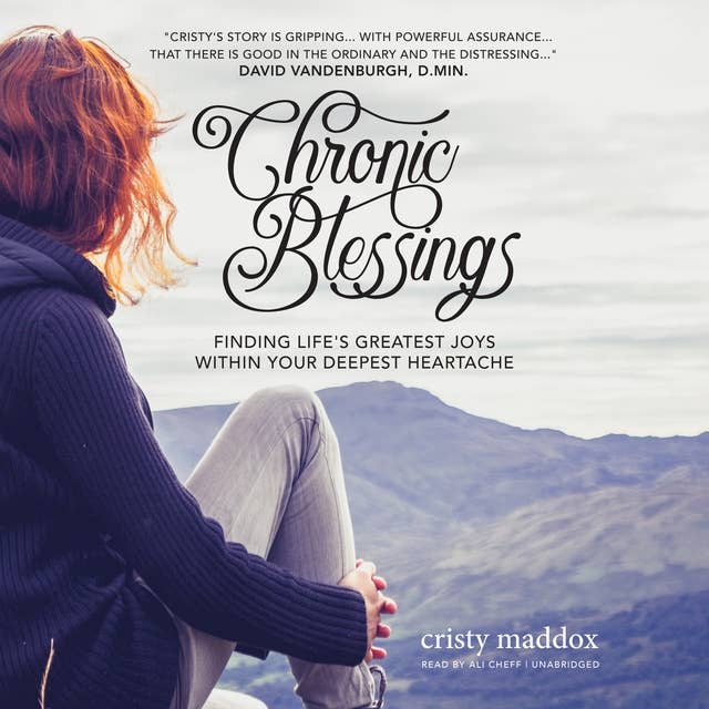 Chronic Blessings: Finding Life's Greatest Joys within Your Deepest Heartache