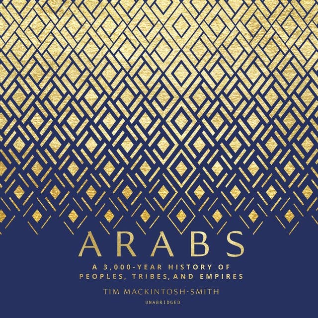 Cover for Arabs: A 3,000-Year History of Peoples, Tribes, and Empires