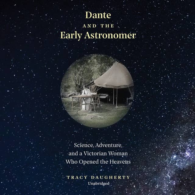 Dante and the Early Astronomer: Science, Adventure, and a Victorian Woman Who Opened the Heavens