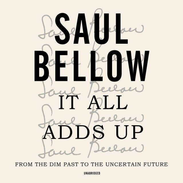 It All Adds Up: From the Dim Past to the Uncertain Future: From the Dim Past to the Uncertain Future; A Nonfiction Collection