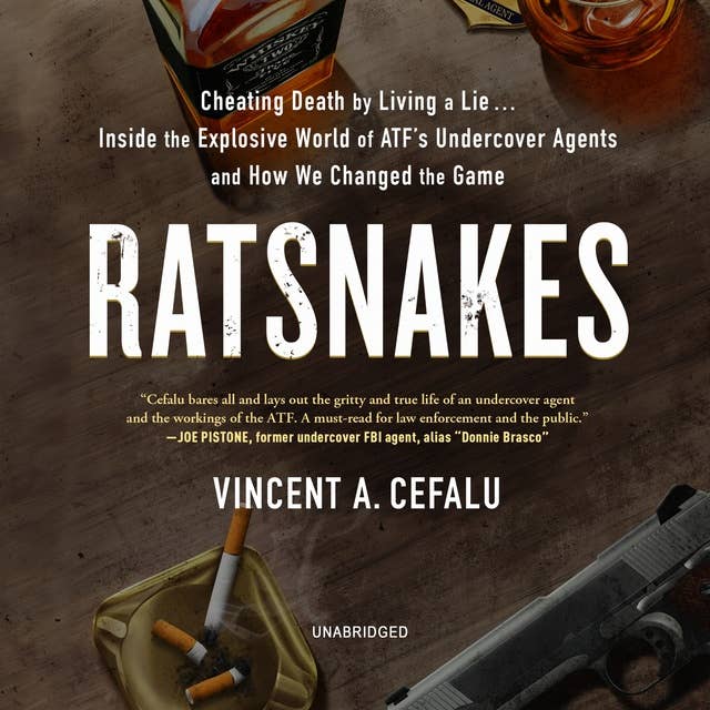 RatSnakes: Cheating Death by Living a Lie; Inside the Explosive World of ATF's Undercover Agents and How We Changed the Game: Cheating Death by Living a Lie; Inside the Explosive World of ATF’s Undercover Agents and How We Changed the Game