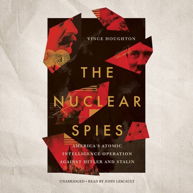 The Nuclear Spies: America’s Atomic Intelligence Operation against Hitler and Stalin