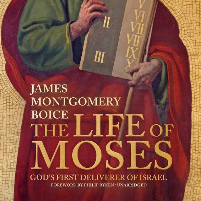 The Life of Moses: God’s First Deliverer of Israel