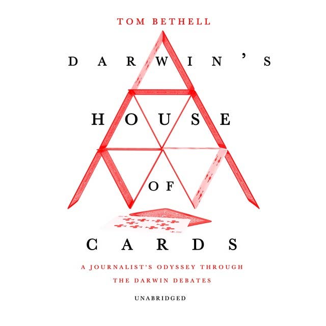 Darwin’s House of Cards: A Journalist’s Odyssey Through the Darwin Debates