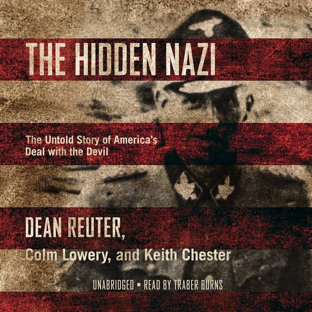 The Hidden Nazi: The Untold Story of America’s Deal with the Devil