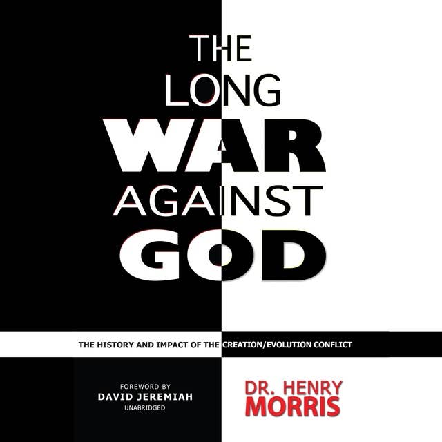 The Long War against God: The History and Impact of the Creation/Evolution Conflict