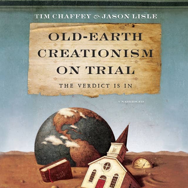 Old-Earth Creationism on Trial: The Verdict Is In