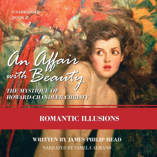 An Affair with Beauty: The Mystique of Howard Chandler Christy: Romantic Illusions